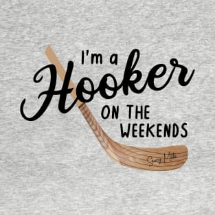 I'm a Hooker on the Weekends T-Shirt